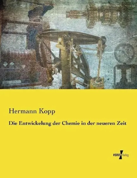 Hermann Kopp | Die Entwickelung Der Chemie In Der Neueren Zeit | Taschenbuch-image