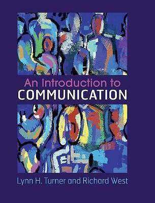 An Introduction to Communication by Lynn H. Turner, Richard West (Hardcover, ...