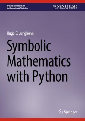 SYMBOLIC MATHEMATICS WITH PYTHON by JUNGHENN, HUGO D. Hardback Self Help