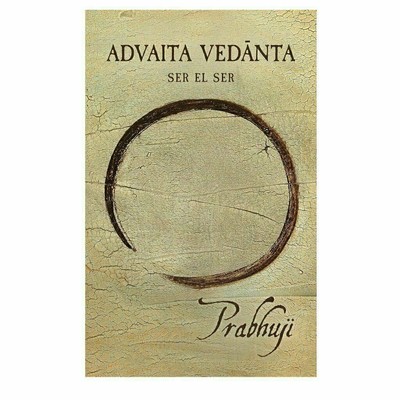 Advaita Vedanta Ser El Ser By Prabhuji NEW Spanish Paperback 