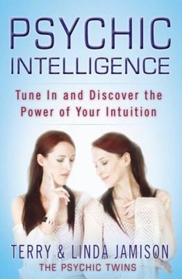 Psychic Intelligence : Tune in and Discover the Power of Your Int