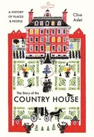 The Story Of The Country House | A History Of Places And People | Clive Aslet