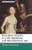 Christa Grossinger | Picturing Women In Late Medieval And Renaissance Art | Buch