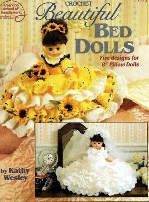 CROCHET BEAUTIFUL BED DOLLS: FIVE DESIGNS FOR 8'' PILLOW By Kathy Wesley *VG+*