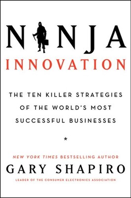 Ninja Innovation: The Ten Killer Strategies of the World's Most Successful B...