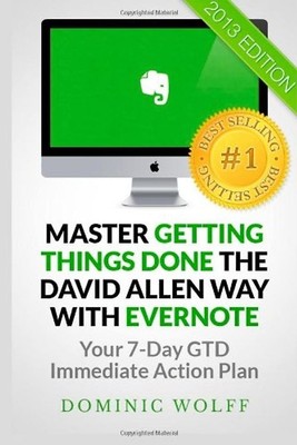 Master Getting Things Done the David Allen Way with Evernote: Your 7-Day GTD Imm