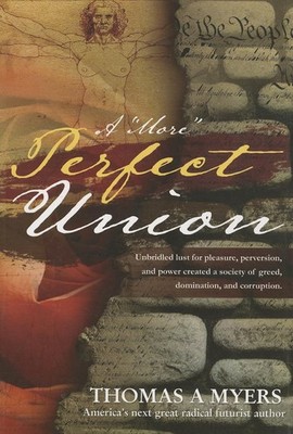 A More Perfect Union: Unbridled Lust for Pleasure, Perversion, and Power Has C..