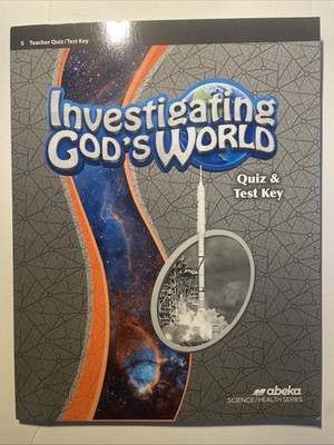 ABEKA 5TH GRADE Investigating God s World TEACHER QUIZ/TEST KEY