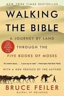 Walking the Bible: A Journey by Land Through the Five Books of Moses by Bruce Feiler (Paperback / softback, 2014)