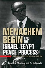 Menachem Begin and the Israel-Egypt Peace Process: Between Ideology and: New