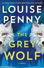 The Grey Wolf: A Novel (Chief Inspector Gamache Novel, 19) - hardcover Penny...