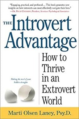 The Introvert Advantage : Making the Most of Your Inner Strengths