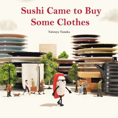 Sushi Came to Buy Some Clothes | Tatsuya Tanaka | Buch | Englisch | 2024