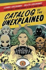 Catalog of the Unexplained: From Aliens & Aromatherapy to Zen & Zener Cards by 