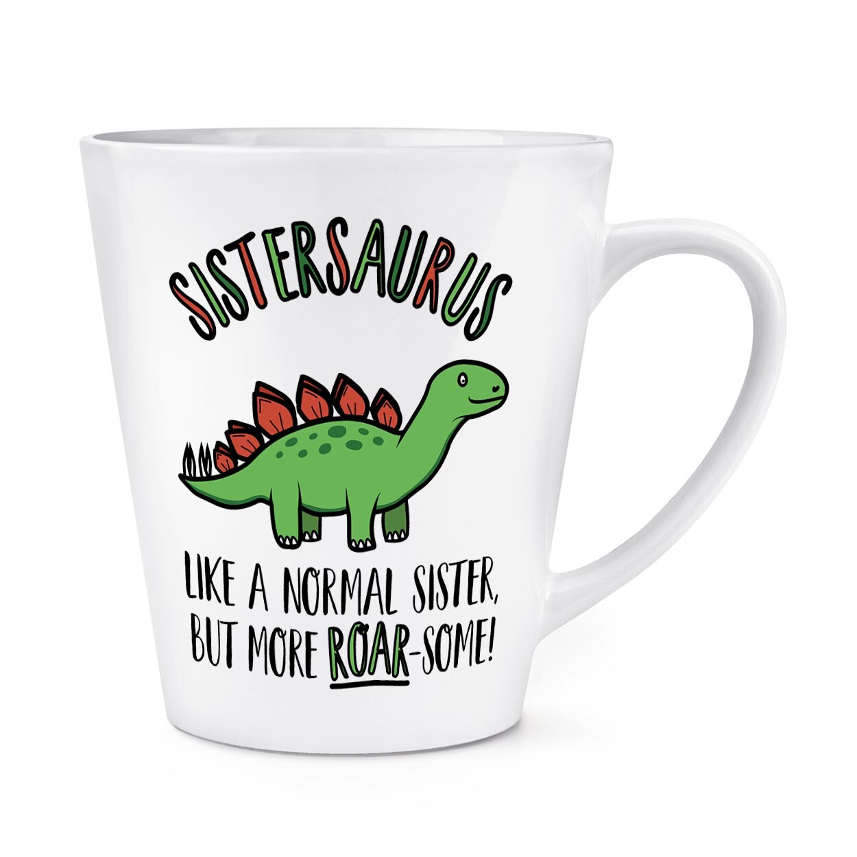 Sistersaurus Dinosaur Like A Normal Sister Roarsome 12oz Latte Mug Cup Funny