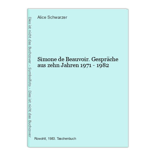 Simone de Beauvoir. Gespräche aus zehn Jahren 1971 - 1982 Schwarzer, Alice: - Schwarzer, Alice
