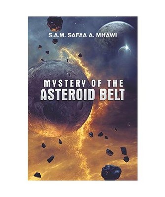 Mystery of the Asteroid Belt, S. A. M. Safaa A. Mhawi