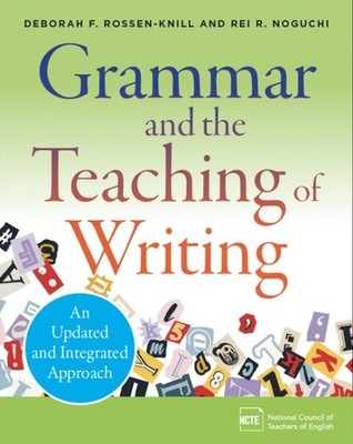 Grammar and the Teaching of Writing : An Updated and Integrated Approach, Pap...