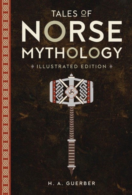 Tales of Norse Mythology: Illustrated Edition by H.A. Guerber (Hardback Book)