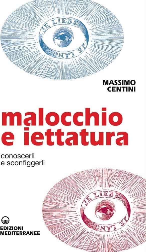 Libri Massimo Centini - Malocchio E Iettatura. Conoscerli E Sconfiggerli