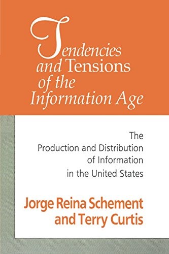 Tendencies And Tensions Of The Information Age: Production By Jorge Schement
