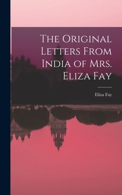 Fay - Original Letters From India of Mrs. - New hardback or cased book - X555z