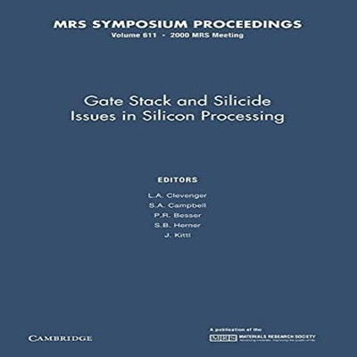 Gate Stack and Silicide Issues in Silicon Processing Volume 611 C