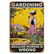 Gardening Because Murder Is Wrong Funny Rustic Sign