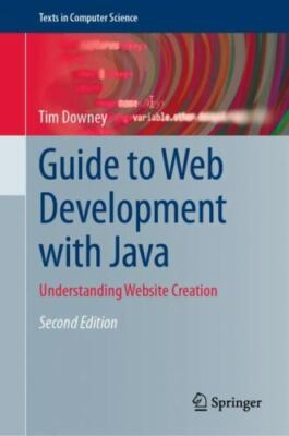 Guide to Web Development with Java : Understanding Website Creation, Hardcove...