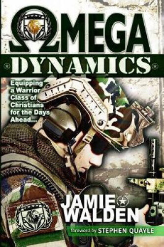 Omega Dynamics: Equipping A Warrior Class Of Christians For The Days