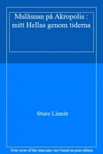 Mulåsnan på Akropolis: Mitt Hellas genom tiderna (Swedish Edit