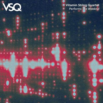 VITAMIN STRING QUARTET - VSQ PERFORMS THE WEEKND