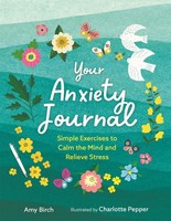 Your Anxiety Journal | Simple Exercises To Calm The Mind And Relieve Stress