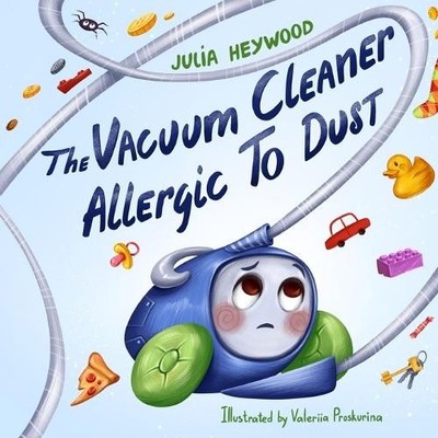 Julia Heywood The Vacuum Cleaner Allergic To Dust (Taschenbuch)
