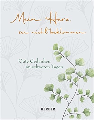Mein Herz, sei nicht beklommen: Gute Gedanken an schweren (Hardback) (UK IMPORT)
