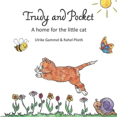 Trudy and Pocket: A home for the little cat by Rahel Plieth (English) Paperback
