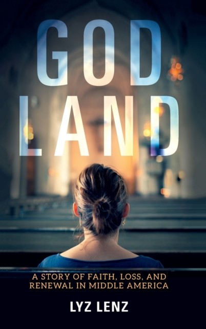 God Land – A Story of Faith, Loss, and Renewal in Middle America Lenz Sulaiman