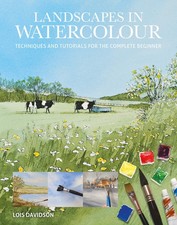 Landscapes in Watercolour: Techniques and Tutorials for the Complete Beginner A