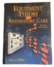 Equipment Theory for Respiratory Care 3rd Ed. 1999 Gary C. White Hardcover VG