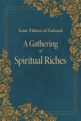 Eine Sammlung spiritueller Reichtümer von Tikhon von Zadonsk [Taschenbuch]