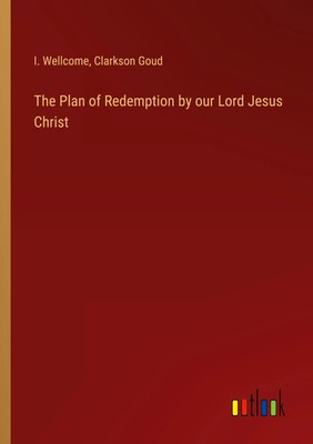 I. Wellcome (u. a.) | The Plan of Redemption by our Lord Jesus Christ | Buch