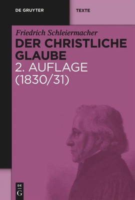 Der christliche Glaube | Friedrich Schleiermacher | Buch | De Gruyter Texte