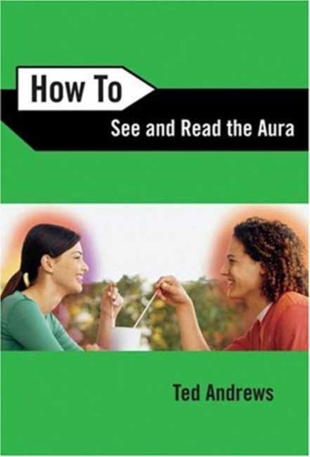How to See and Read the Aura by Ted Andrews (Paperback Book)