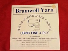 Machine Knitting Booklet.Bramwell Yarns For Brother Garter Carriage For  4ply