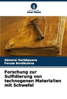 Forschung Zur Sulfidierung Von Technogenen Materialien Mit Schwefel Akmaral Seri