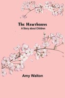 The Hawthorns A Story About Children Amy Walton Taschenbuch Englisch 2022