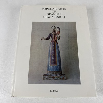 Popular Arts Of Spanish New Mexico E Boyd Folk Art Book HC DJ UNM Press 1974