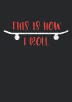 "Notizbuch A5 Dotted: \"This Is How I Roll\" Skateboard Design 120"