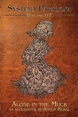 Anton Kukal Alone in the Muck (Taschenbuch) Systema Paradoxa