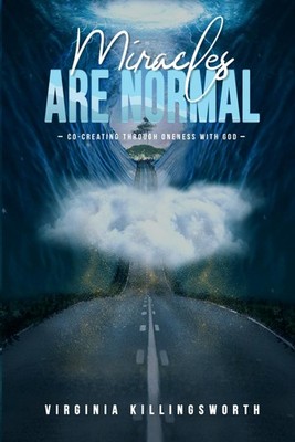 Miracles Are Normal: Co-Creating Through Oneness With God